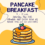 2nd Annual Pancake Breakfast – May 25th!